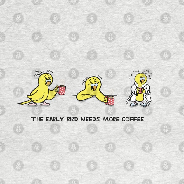 The Early Bird Needs More Coffee by Hallo Molly